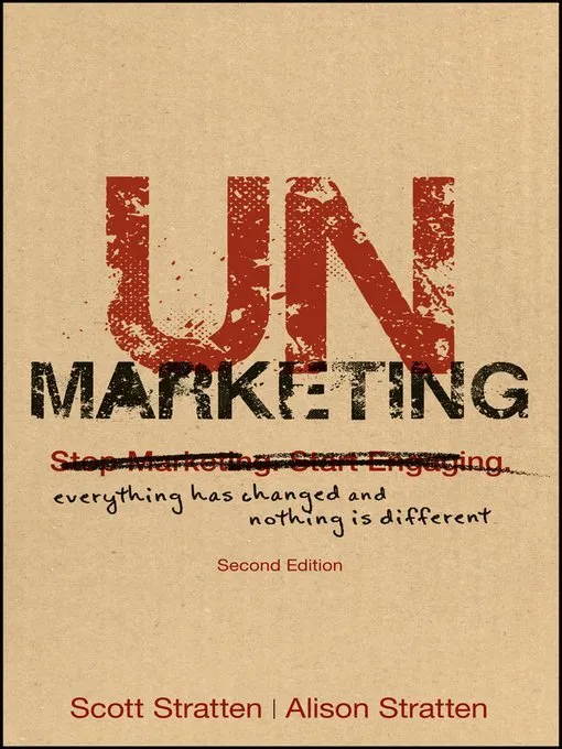 UnMarketing: Stop Marketing, Start Engaging, 2nd Edition (Revised and Updated)