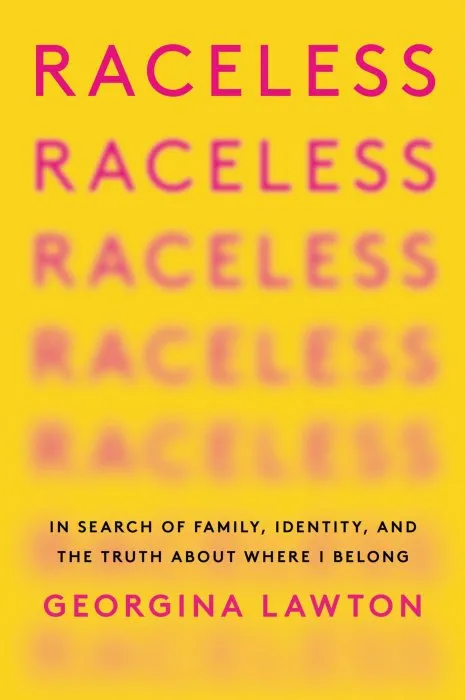 Raceless: In Search of Family, Identity, and the Truth About Where I Belong