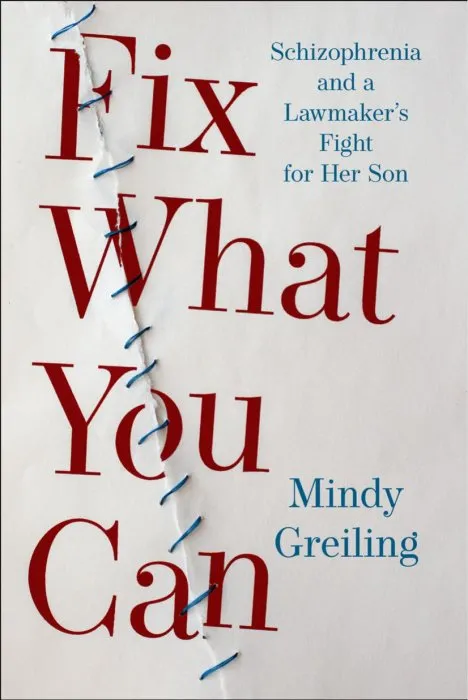 Fix What You Can: Schizophrenia and a Lawmaker's Fight for Her Son