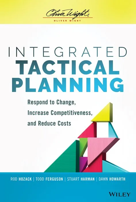 Integrated Tactical Planning: Respond to Change, Increase Competitiveness, and Reduce Costs