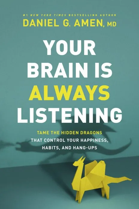 Your Brain Is Always Listening: Tame the Hidden Dragons That Control Your Happiness, Habits, and Hang-Ups