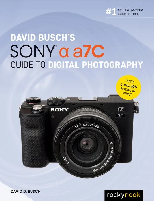 David Busch's Sony Alpha a7C Guide to Digital Photography (The David Busch Camera Guide)