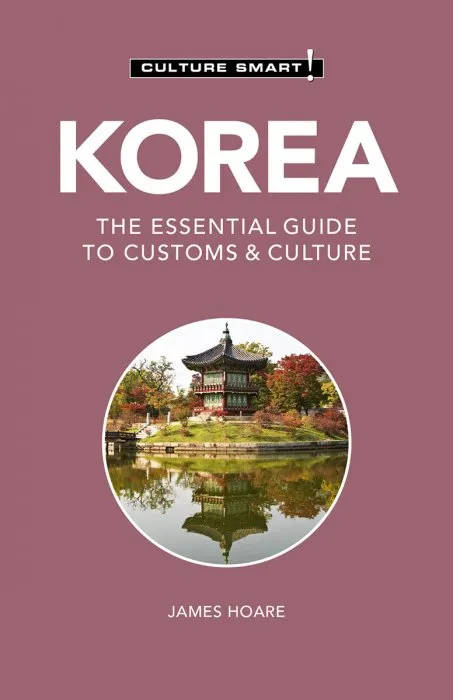Korea: Culture Smart!: The Essential Guide to Customs & Culture (Culture Smart!), 3rd Edition