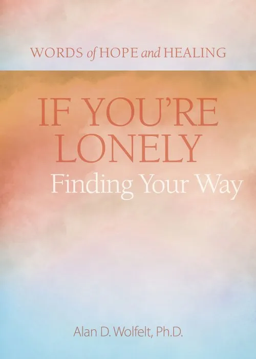 If You're Lonely: Finding Your Way (Words of Hope and Healing)