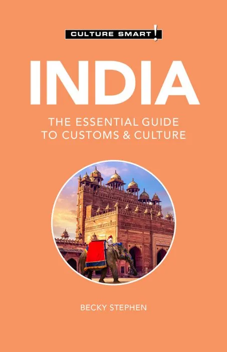 India: Culture Smart!: The Essential Guide to Customs & Culture (Culture Smart!)