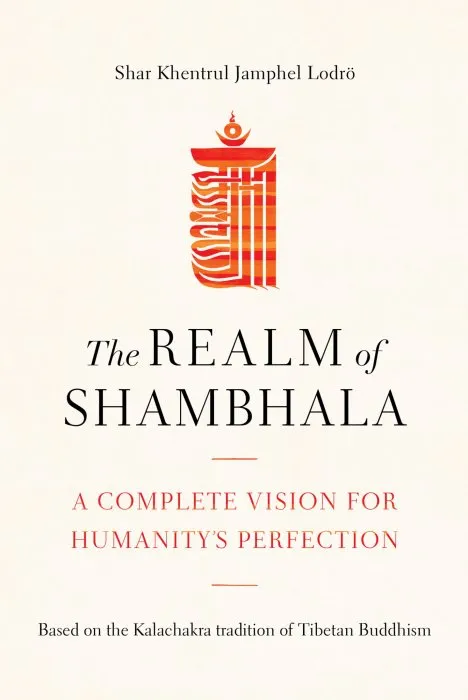 The Realm of Shambhala: A Complete Vision for Humanity's Perfection
