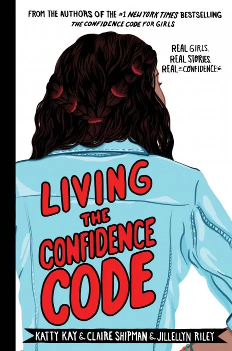 Living the Confidence Code: Real Girls. Real Stories. Real Confidence.