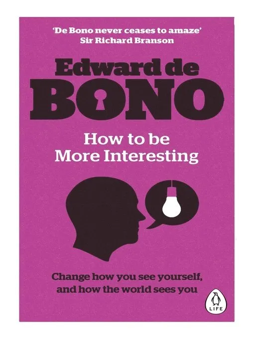 How to be More Interesting: Change how you see yourself, and how the world sees you