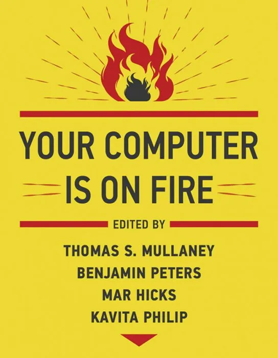 Your Computer Is on Fire (The MIT Press)