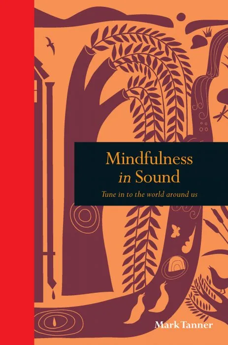 Mindfulness in Sound: Tune in to the world around us (Mindfulness)