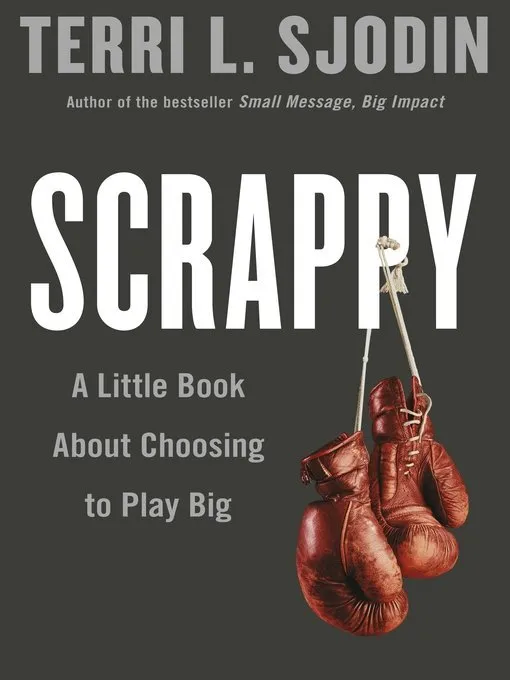 Scrappy: A Little Book About Choosing to Play Big
