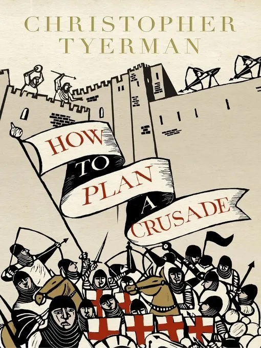 How to Plan a Crusade: Religious War in the High Middle Ages