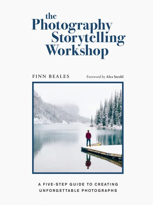 The Photography Storytelling Workshop: A five-step guide to creating unforgettable photographs