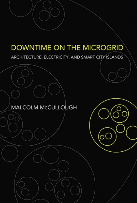 Downtime on the Microgrid: Architecture, Electricity, and Smart City Islands (Infrastructures)