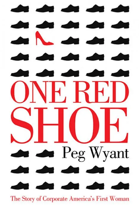 One Red Shoe: The Story of Corporate America's First Woman