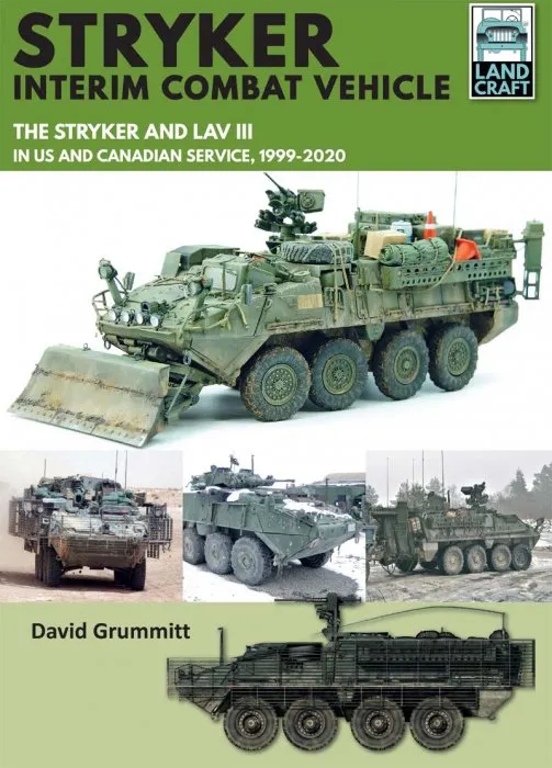 Stryker Interim Combat Vehicle: The Stryker and LAV III in US and Canadian Service, 1999–2020