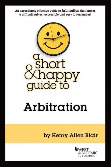 A Short & Happy Guide to Arbitration (Short & Happy Guides)
