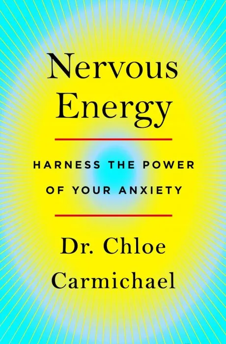Nervous Energy: Harness the Power of Your Anxiety