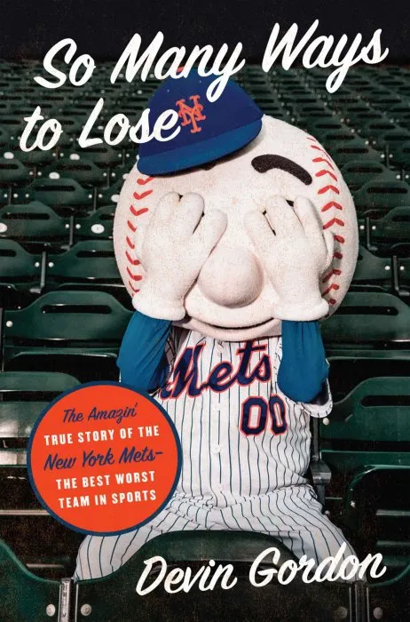 So Many Ways to Lose: The Amazin' True Story of the New York Mets—the Best Worst Team in Sports