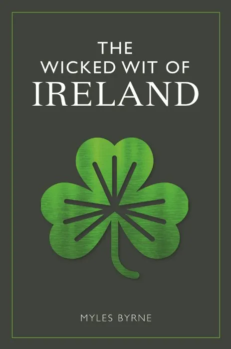 The Wicked Wit of Ireland (The Wicked Wit)
