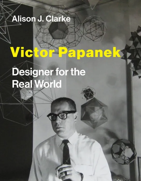 Victor Papanek: Designer for the Real World (The MIT Press)