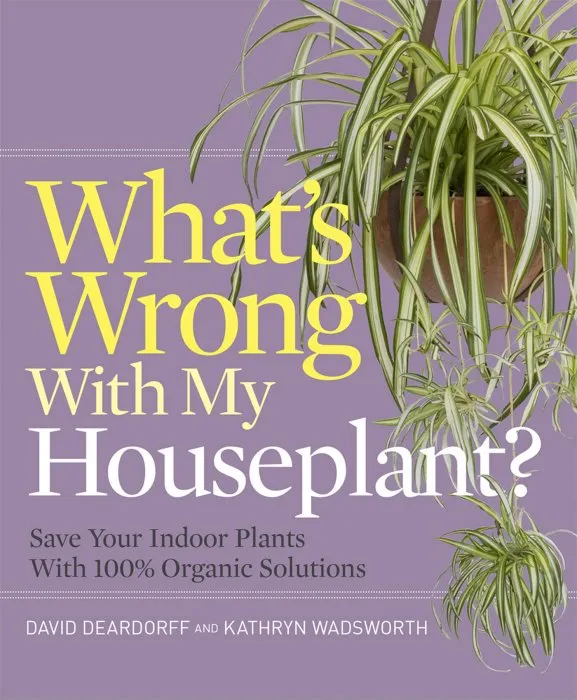What's Wrong with My Houseplant?: Save Your Indoor Plants with 100% Organic Solutions (What's Wrong)