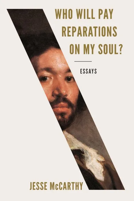 Who Will Pay Reparations on My Soul?: Essays