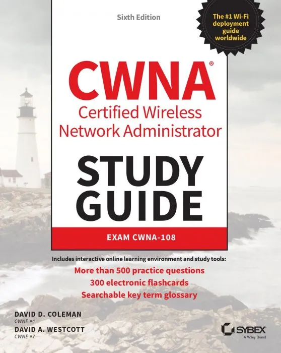 CWNA Certified Wireless Network Administrator Study Guide: Exam CWNA-108, 6th Edition