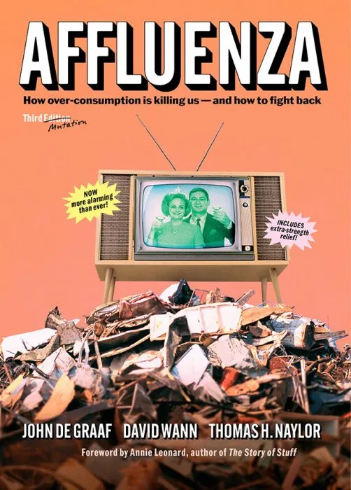 Affluenza: How Overconsumption Is Killing Us—and How to Fight Back, 3rd Edition