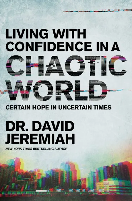 Living with Confidence in a Chaotic World: Certain Hope In Uncertain Times