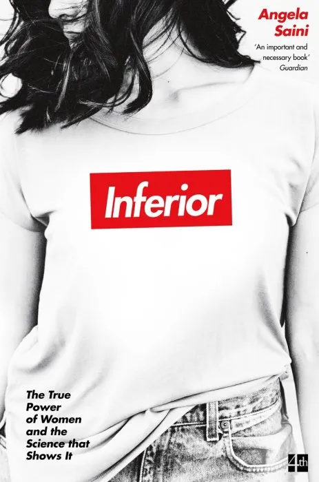 Inferior: How Science Got Women Wrong – and the New Research That's Rewriting The Story