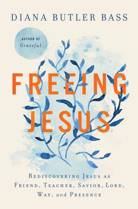 Freeing Jesus: Rediscovering Jesus as Friend, Teacher, Savior, Lord, Way, and Presence