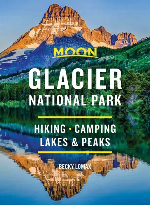Moon Glacier National Park: Hiking, Camping, Lakes & Peaks (Travel Guide), 8th Edition