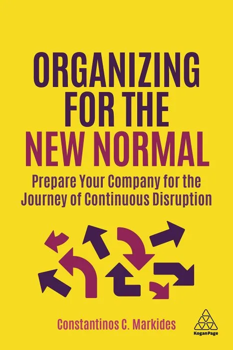 Organizing for the New Normal: Prepare Your Company for the Journey of Continuous Disruption