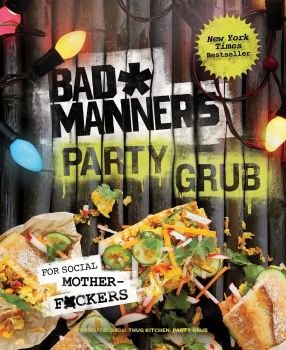 Party Grub: For Social Motherf*ckers: A Vegan Cookbook (Bad Manners)