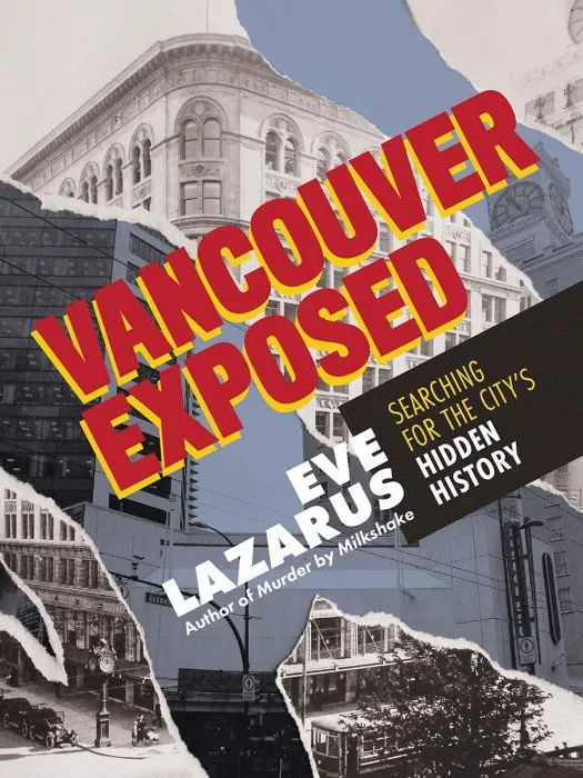 Vancouver Exposed: Searching for the City's Hidden History