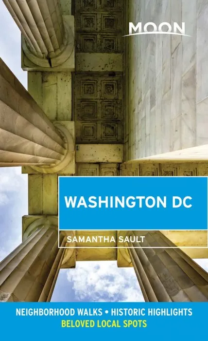 Moon Washington DC: Neighborhood Walks, Historic Highlights, Beloved Local Spots (Travel Guide), 2nd Edition