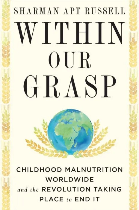 Within Our Grasp: Childhood Malnutrition Worldwide and the Revolution Taking Place to End It