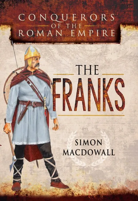 The Franks (Conquerors of the Roman Empire)