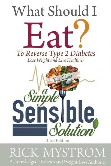 What Should I Eat?: Solve Diabetes, Lose Weight, and Live Healthy, 3rd Edition