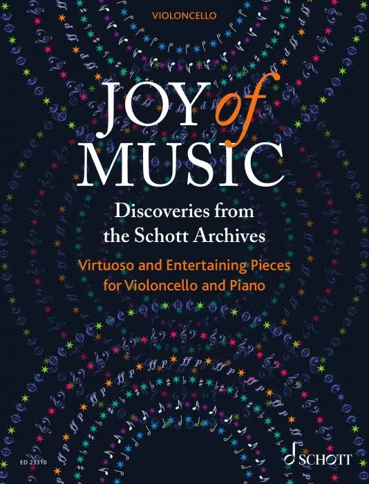 Joy of Music: Violoncello: Discoveries from the Schott Archives: Virtuoso and Entertaining Pieces for Cello and Piano