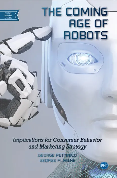 The Coming Age of Robots: Implications for Consumer Behavior and Marketing Strategy (ISSN)