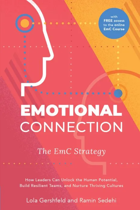 Emotional Connection: The EmC Strategy: How Leaders Can Unlock the Human Potential, Build Resilient Teams, and Nurture Thriving Cultures