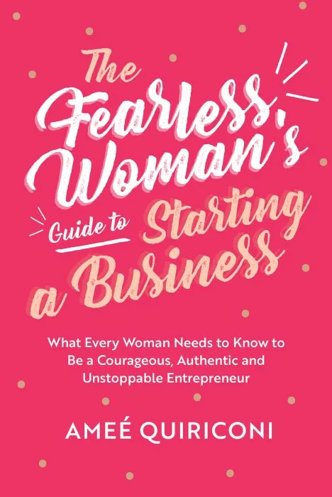 The Fearless Woman's Guide to Starting a Business
