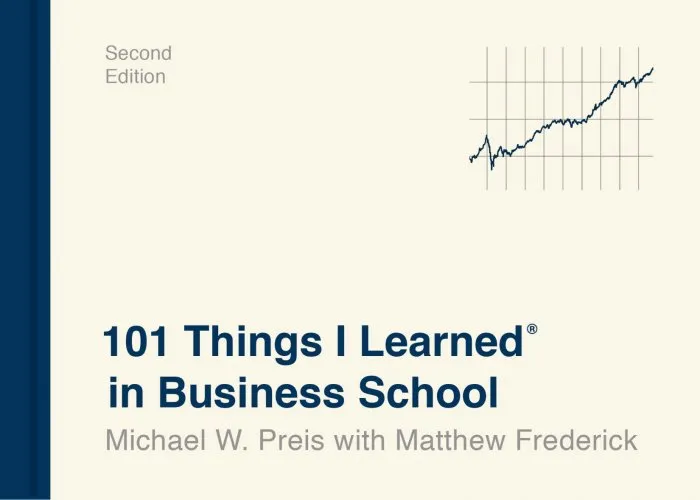 101 Things I Learned in Business School ® (101 Things I Learned), 2nd Edition