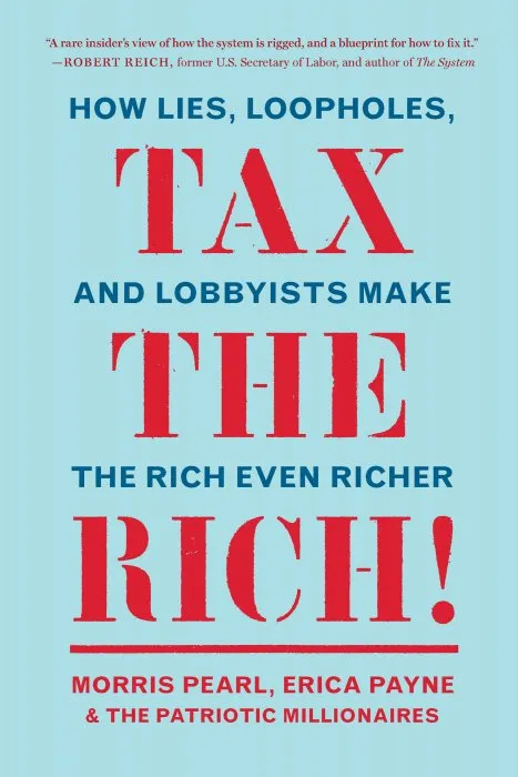 Tax the Rich!: How Lies, Loopholes, and Lobbyists Make the Rich Even Richer