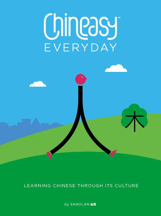 Chineasy Everyday: Learning Chinese Through Its Culture