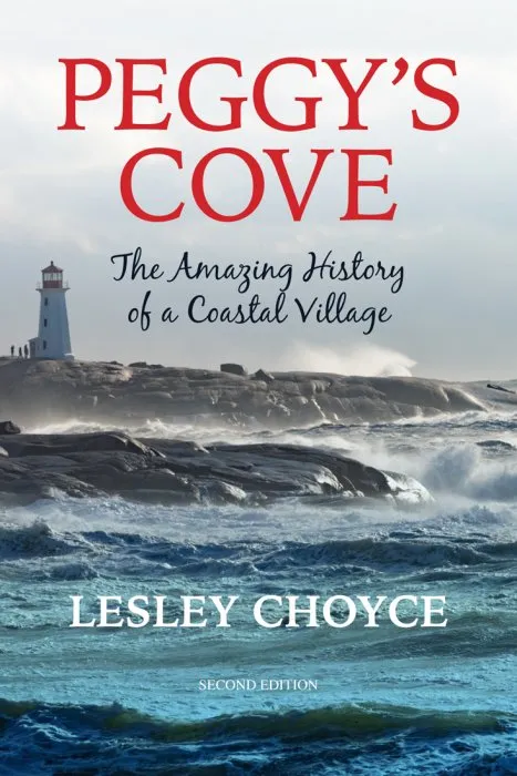Peggy's Cove: The Amazing History of a Coastal Village, 2nd Edition