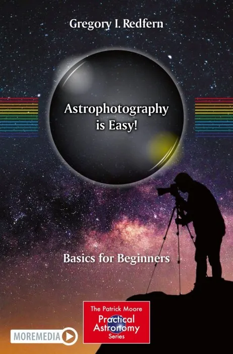 Astrophotography is Easy!: Basics for Beginners (The Patrick Moore Practical Astronomy)