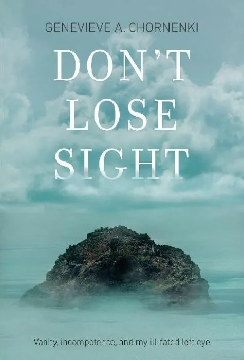 Don't Lose Sight: Vanity, incompetence, and my ill-fated left eye